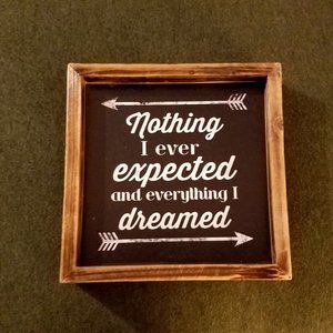 Nothing I Ever Expected Rustic Wall Sign